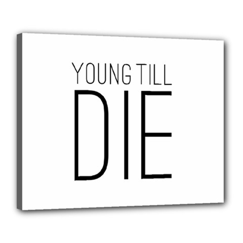 Young Till Die Typographic Statement Design Canvas 20  X 16  (framed) by dflcprints