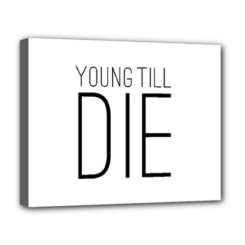 Young Till Die Typographic Statement Design Deluxe Canvas 20  X 16  (framed) by dflcprints