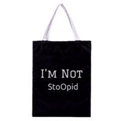 I m Not Stupid  All Over Print Classic Tote Bag by OCDesignss