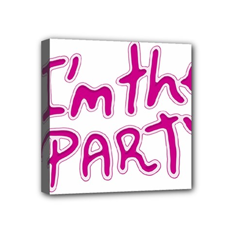 I Am The Party Typographic Design Quote Mini Canvas 4  X 4  (framed) by dflcprints