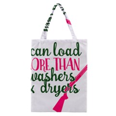 I Can Load More Than Washers And Dryers Classic Tote Bags by CraftyLittleNodes