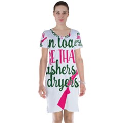 I Can Load More Than Washers And Dryers Short Sleeve Nightdresses by CraftyLittleNodes