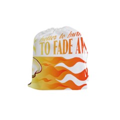 Its Better To Burn Out Than To Fade Away Drawstring Pouches (medium) 