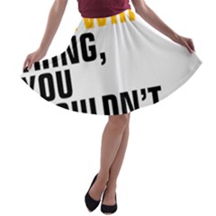 It a Copywriting Thing, You Wouldn t Understand A-line Skater Skirt by flamingarts