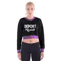 Deport Racists Women s Cropped Sweatshirt by itsybitsypeakspider