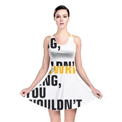 It a Copywriting Thing, You Wouldn t Understand Reversible Skater Dress by flamingarts