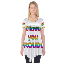 I Love You Proudly 2 Short Sleeve Tunic  by Valentinaart