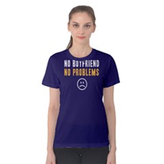 No Boyfriend No Problems - Women s Cotton Tee