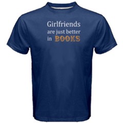 Blue Girlfriends Are Just Better In Books Men s Cotton Tee