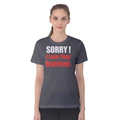 Sorry I Love Your Boyfriend - Women s Cotton Tee