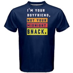 I m Your Boyfriend, Not Your Midnight Snack - Men s Cotton Tee by FunnySaying