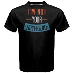 I m Not Your Boyfriend - Men s Cotton Tee