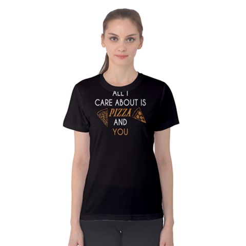 Black All I Care About Is Pizza And You  Women s Cotton Tee by FunnySaying