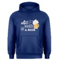 Blue all you need is a  beer  Men s Pullover Hoodie View1