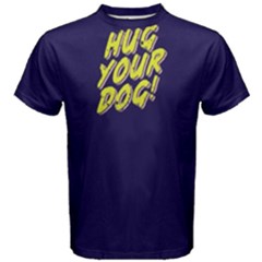 Hug Your Dog - Men s Cotton Tee