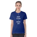 Blue keep calm and drink on  Women s Cotton Tee View1