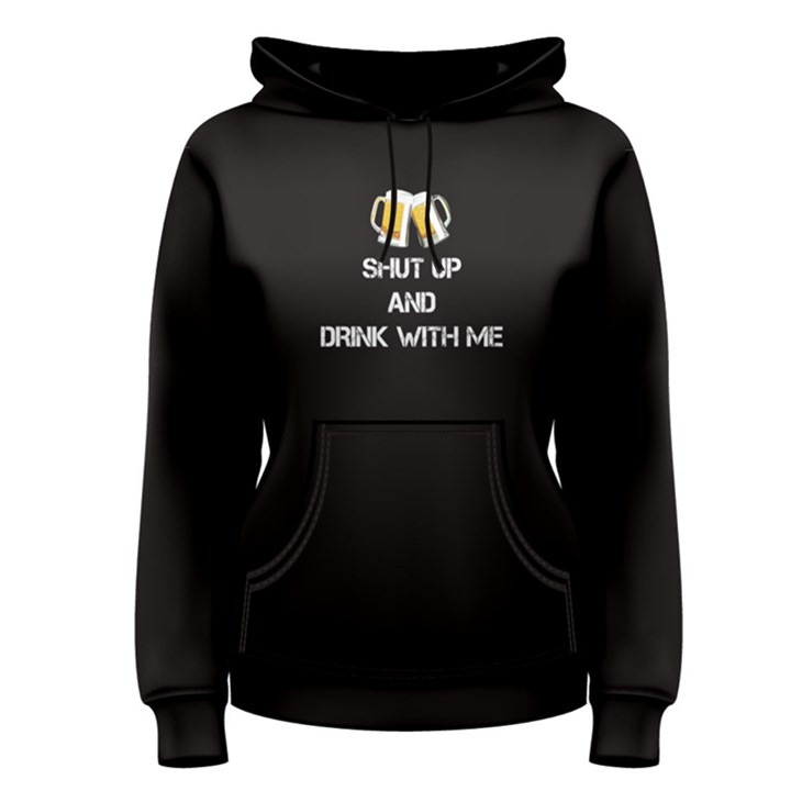 Black shut up and drink with me Women s Pullover Hoodie