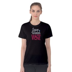 Black Save Water Drink Wine Women s Cotton Tee