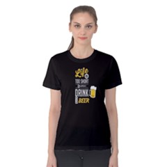 Black Life Is Too Short To Drink Bad Beer Women s Cotton Tee