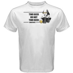 White Two Beer Or Not Two Beer  Men s Cotton Tee