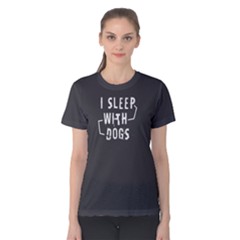 I Sleep With Dogs - Women s Cotton Tee