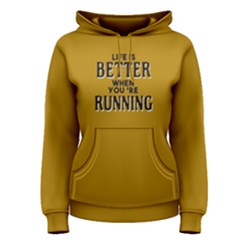 Life Is Better When You re Running - Women s Pullover Hoodie by FunnySaying