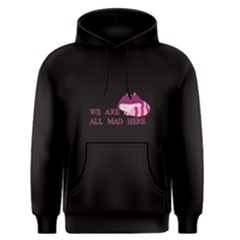 Black We Are All Mad Here Men s Pullover Hoodie by FunnySaying