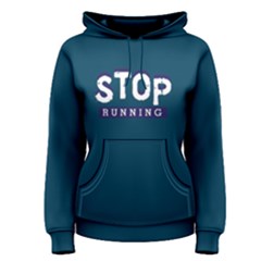 Stop Running - Women s Pullover Hoodie by FunnySaying