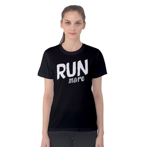 Run More - Women s Cotton Tee by FunnySaying