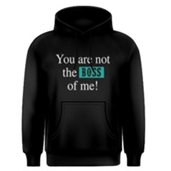 You Are Not The Boss Of Me - Men s Pullover Hoodie by FunnySaying