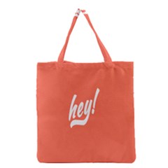 Hey White Text Orange Sign Grocery Tote Bag