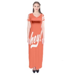 Hey White Text Orange Sign Short Sleeve Maxi Dress by Alisyart