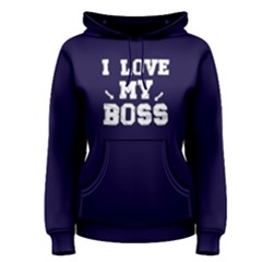 I Love My Boss - Women s Pullover Hoodie