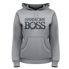 Handsome Boss - Women s Pullover Hoodie by FunnySaying