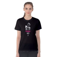 Black Is It Friday Yet? Women s Cotton Tee