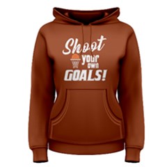 Shoot Your Own Goals - Women s Pullover Hoodie by FunnySaying