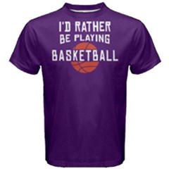 I d Rather Be Playing Basketball - Men s Cotton Tee by FunnySaying