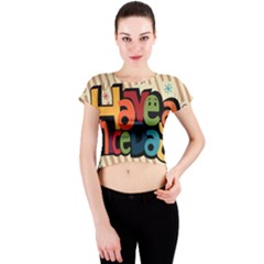 Have A Nice Happiness Happy Day Crew Neck Crop Top by Simbadda