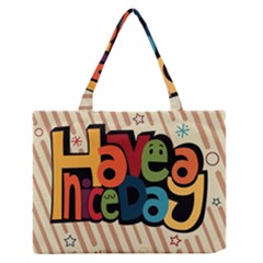 Have A Nice Happiness Happy Day Medium Zipper Tote Bag by Simbadda