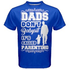 Blue Dads Don t Babysit, It s Called Parenting Men s Cotton Tee by ThinkOutisdeTheBox