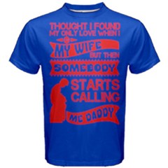 Blue & Red Only Love Wife Starts Calling Daddy Men s Cotton Tee by ThinkOutisdeTheBox