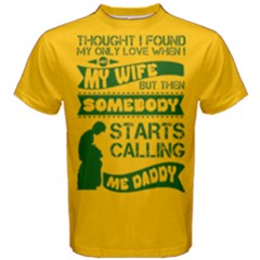 Yellow & Green Only Love Wife Starts Calling Daddy Men s Cotton Tee by ThinkOutisdeTheBox