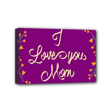 Happy Mothers Day Celebration I Love You Mom Mini Canvas 6  X 4  by Nexatart