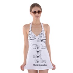 To Be Or Not To Be Halter Swimsuit Dress by Valentinaart