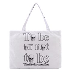 To Be Or Not To Be Medium Tote Bag by Valentinaart