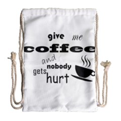 Give Me Coffee And Nobody Gets Hurt Drawstring Bag (large) by Valentinaart