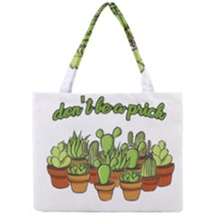 Cactus - Dont be a prick Mini Tote Bag