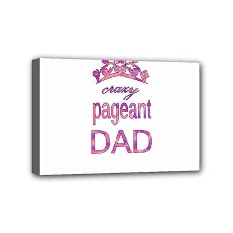 Crazy Pageant Dad Mini Canvas 6  X 4  by Valentinaart