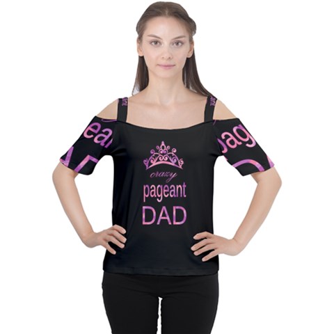 Crazy Pageant Dad Women s Cutout Shoulder Tee by Valentinaart