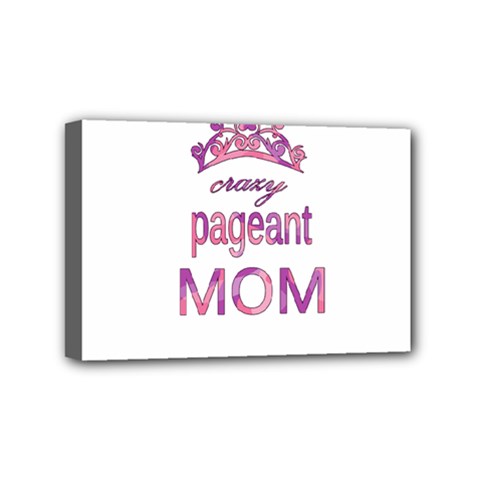 Crazy Pageant Mom Mini Canvas 6  X 4  by Valentinaart